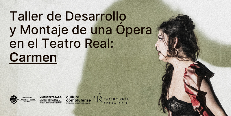 Taller de teatro I Desarrollo y Montaje de una Ópera en el Teatro Real: Carmen